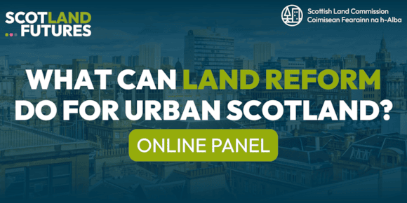 Urban land reform under the spotlight at ScotLand Futures Panel
